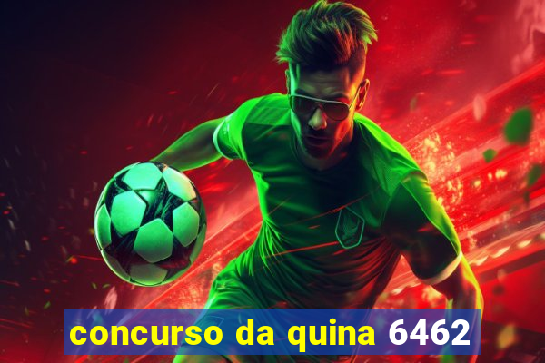 concurso da quina 6462