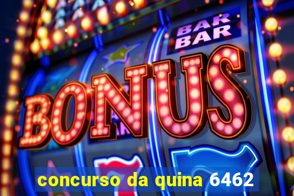 concurso da quina 6462