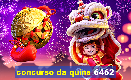 concurso da quina 6462