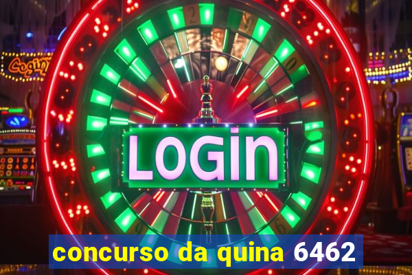 concurso da quina 6462