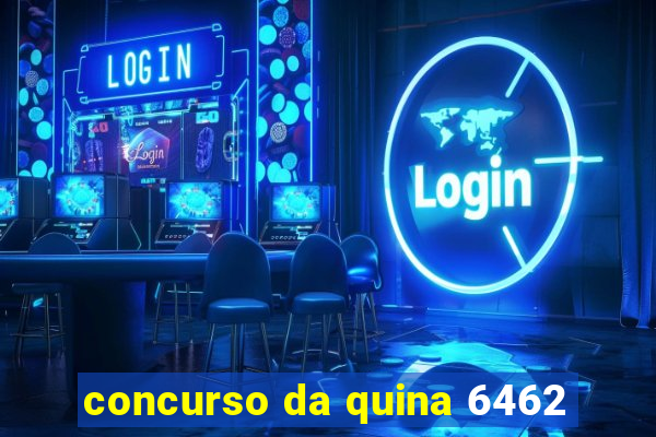 concurso da quina 6462