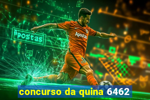 concurso da quina 6462