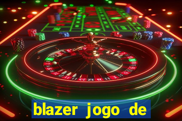 blazer jogo de ganhar dinheiro