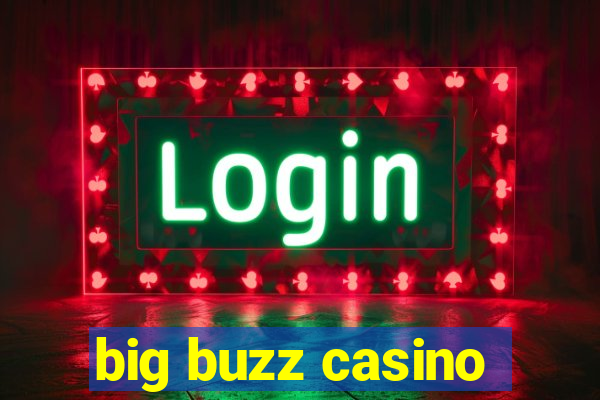 big buzz casino