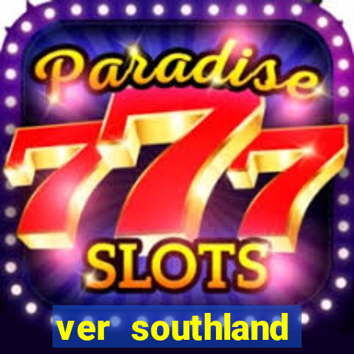 ver southland online gratis