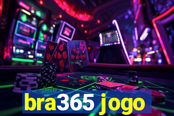 bra365 jogo