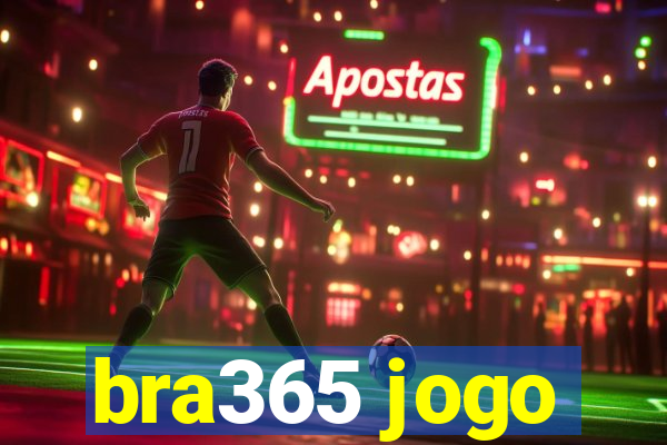 bra365 jogo