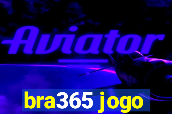 bra365 jogo