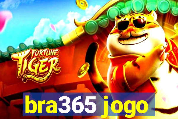 bra365 jogo