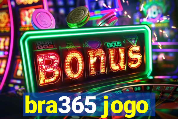 bra365 jogo