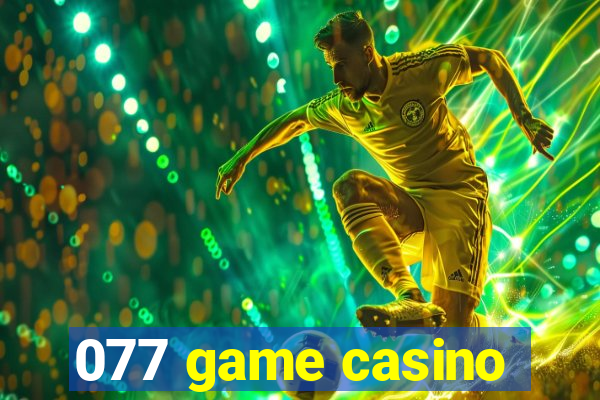 077 game casino