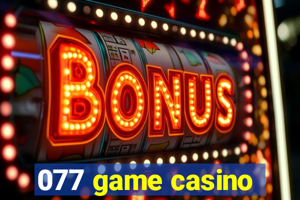 077 game casino