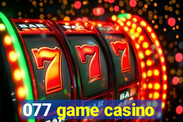 077 game casino