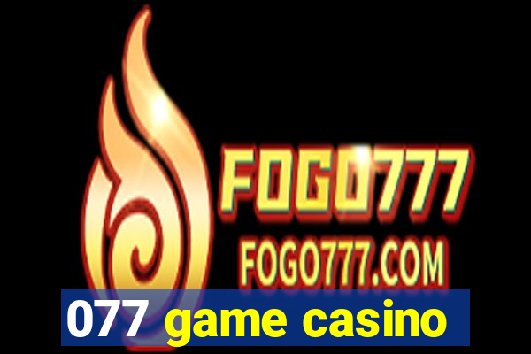 077 game casino