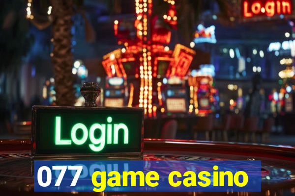 077 game casino