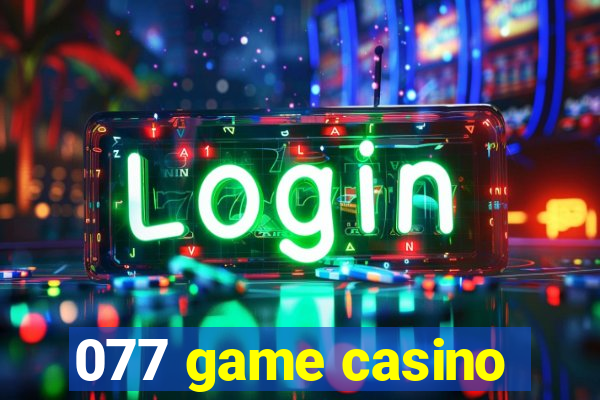 077 game casino