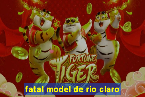 fatal model de rio claro