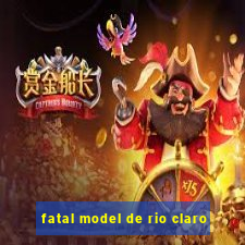 fatal model de rio claro