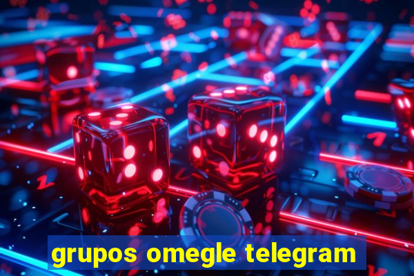 grupos omegle telegram