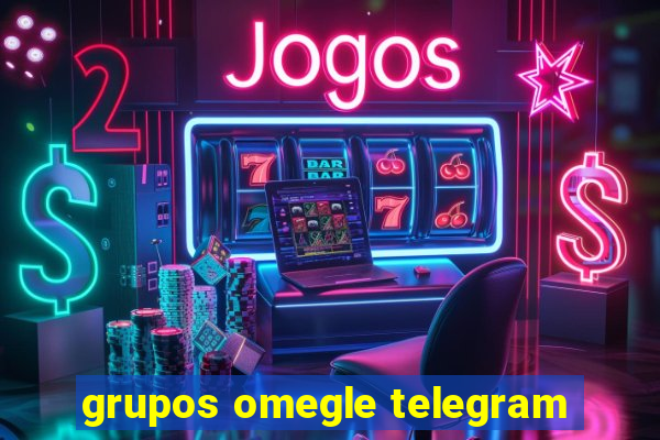 grupos omegle telegram