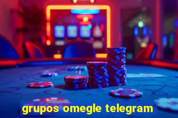 grupos omegle telegram