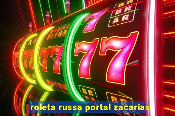 roleta russa portal zacarias