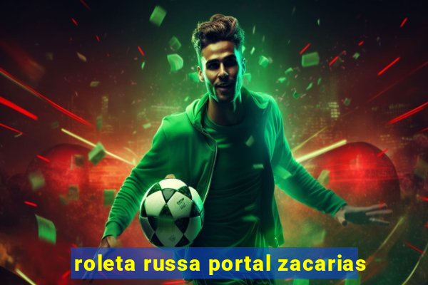 roleta russa portal zacarias