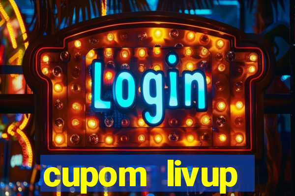 cupom livup primeira compra