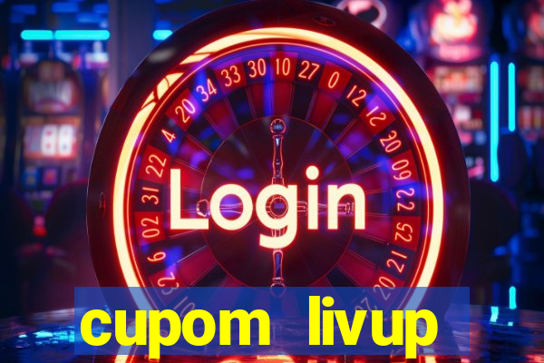 cupom livup primeira compra