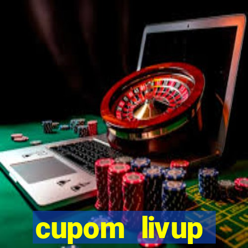 cupom livup primeira compra