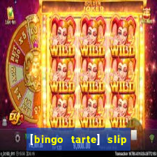 [bingo tarte] slip & stop