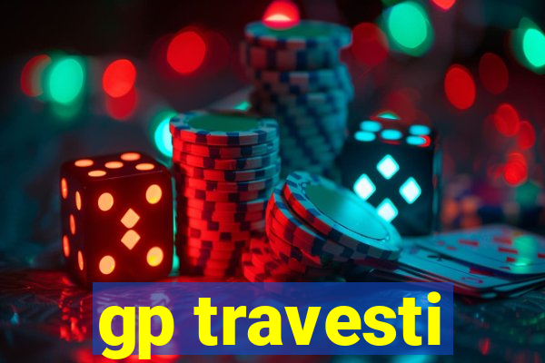 gp travesti