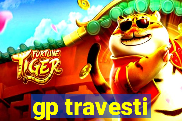 gp travesti