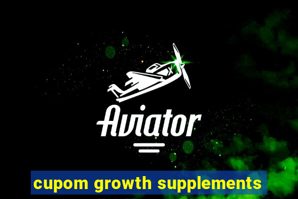 cupom growth supplements