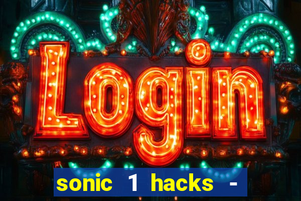 sonic 1 hacks - sonic retro