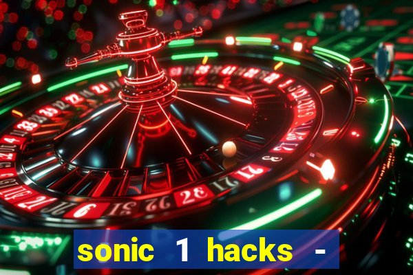 sonic 1 hacks - sonic retro