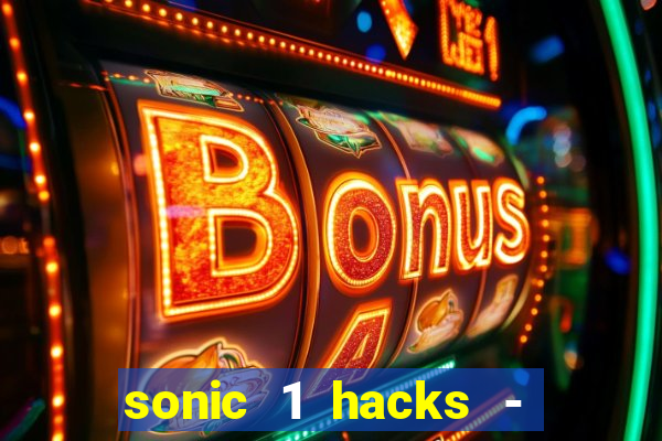 sonic 1 hacks - sonic retro