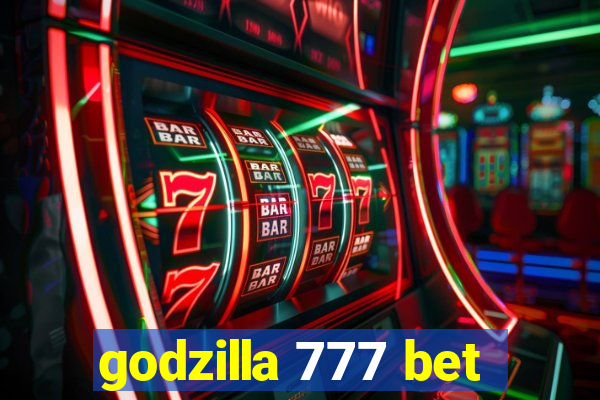 godzilla 777 bet