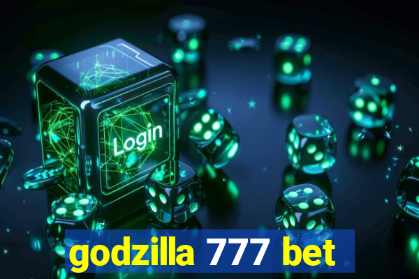 godzilla 777 bet