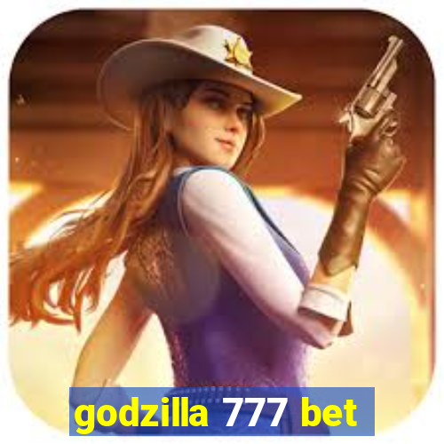 godzilla 777 bet