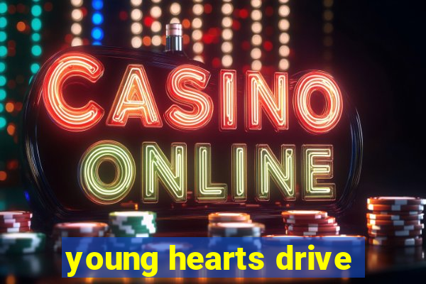 young hearts drive