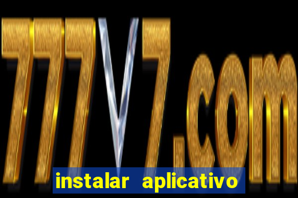 instalar aplicativo estrela bet