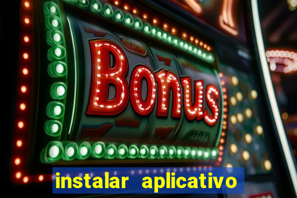 instalar aplicativo estrela bet