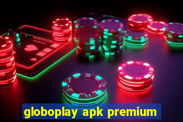 globoplay apk premium