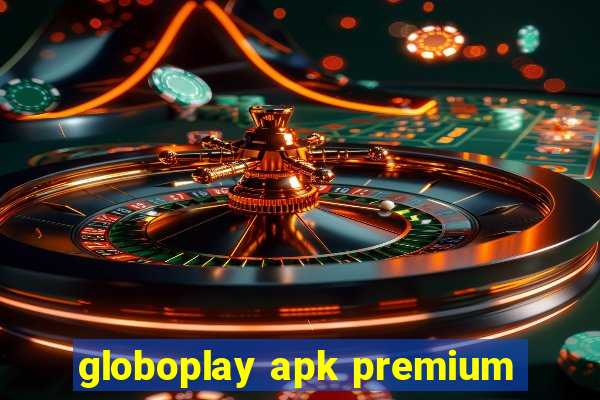 globoplay apk premium