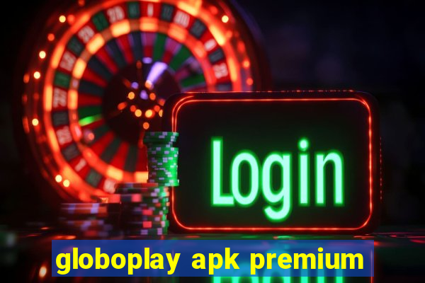 globoplay apk premium