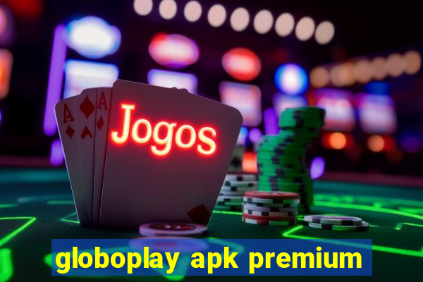 globoplay apk premium