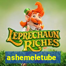 ashemeletube