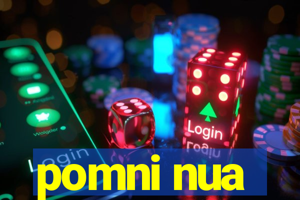 pomni nua