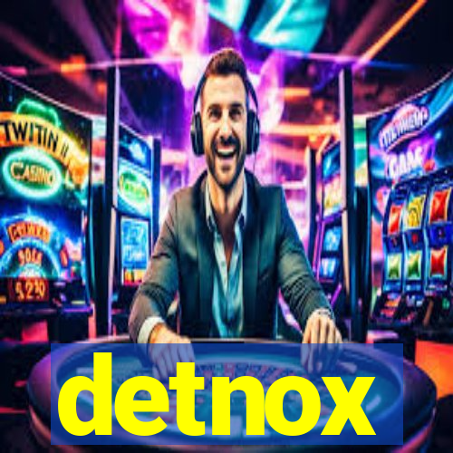 detnox